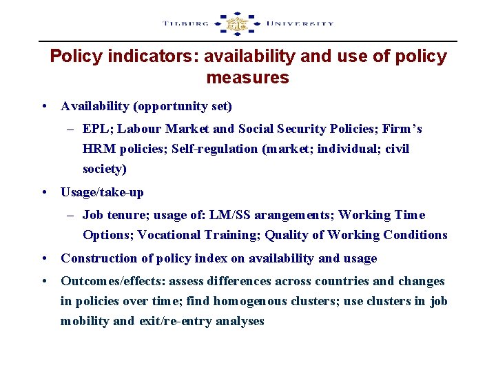Policy indicators: availability and use of policy measures • Availability (opportunity set) – EPL;