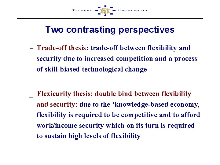 Two contrasting perspectives – Trade-off thesis: trade-off between flexibility and security due to increased