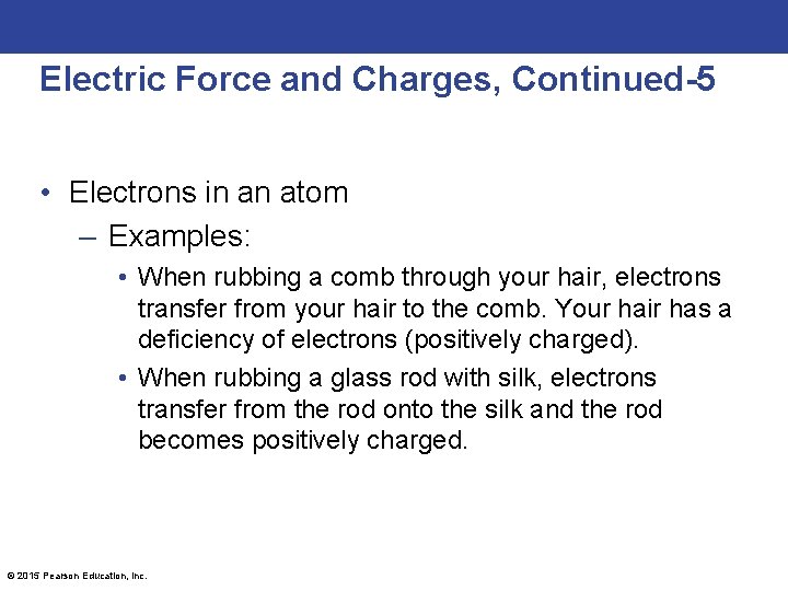 Electric Force and Charges, Continued-5 • Electrons in an atom – Examples: • When