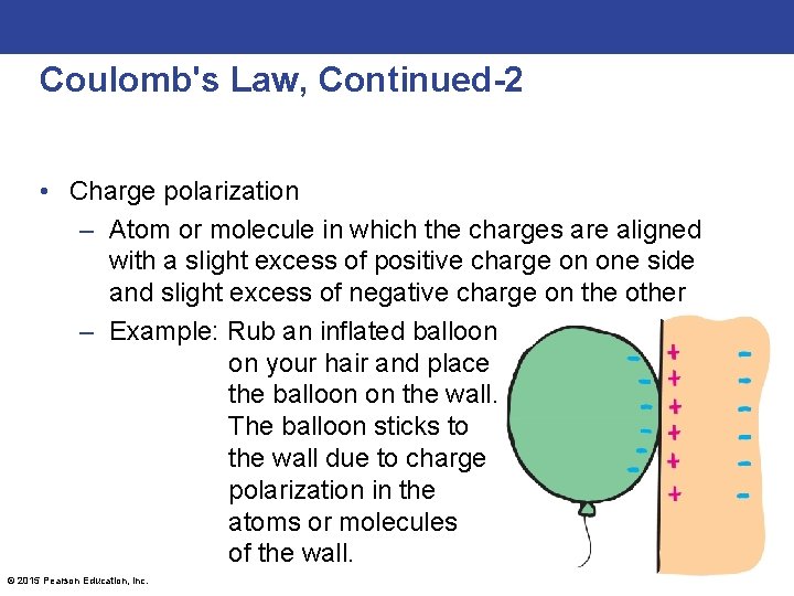 Coulomb's Law, Continued-2 • Charge polarization – Atom or molecule in which the charges