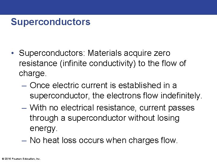 Superconductors • Superconductors: Materials acquire zero resistance (infinite conductivity) to the flow of charge.