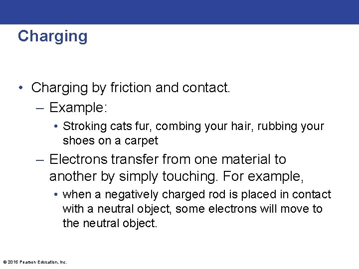 Charging • Charging by friction and contact. – Example: • Stroking cats fur, combing