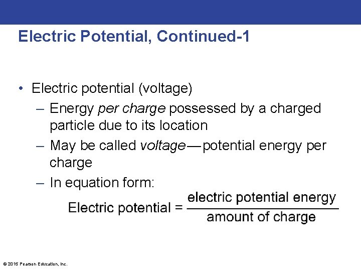 Electric Potential, Continued-1 • Electric potential (voltage) – Energy per charge possessed by a