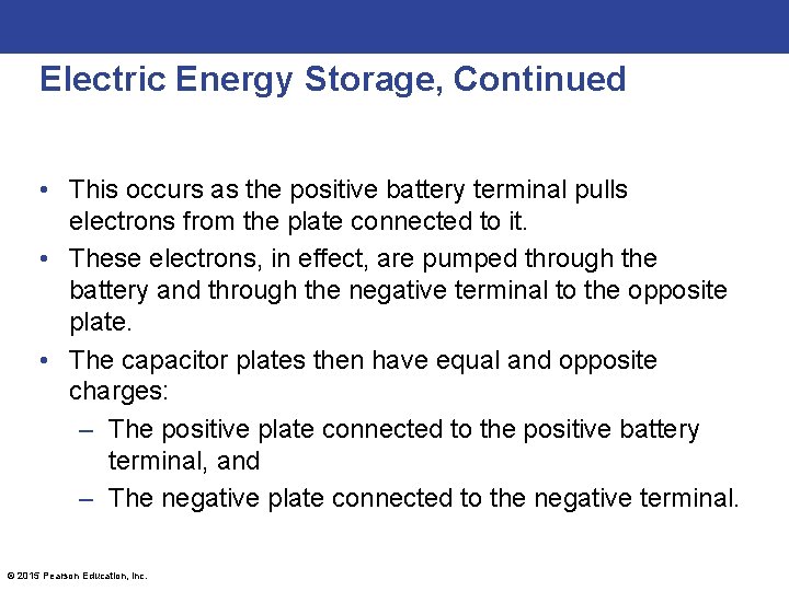 Electric Energy Storage, Continued • This occurs as the positive battery terminal pulls electrons