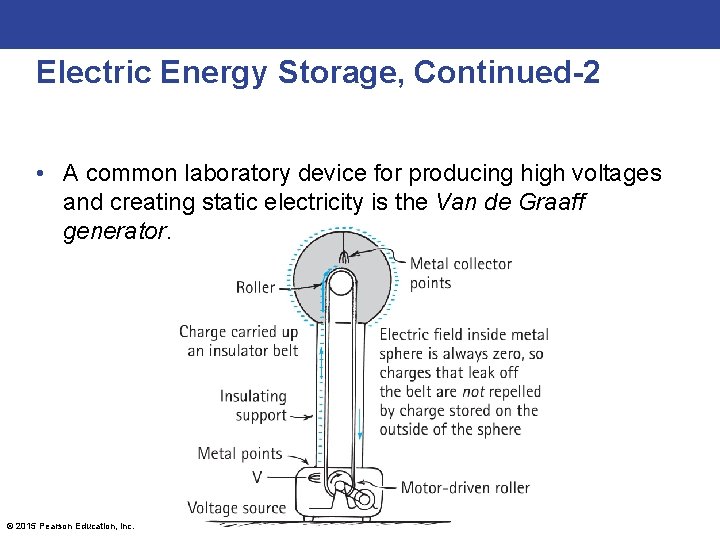 Electric Energy Storage, Continued-2 • A common laboratory device for producing high voltages and