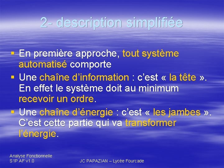 2 - description simplifiée § En première approche, tout système automatisé comporte § Une