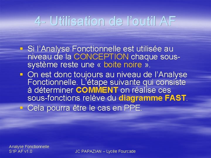 4 - Utilisation de l’outil AF § Si l’Analyse Fonctionnelle est utilisée au niveau