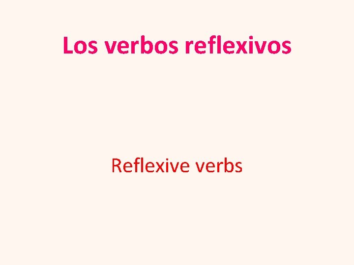 Los verbos reflexivos Reflexive verbs 