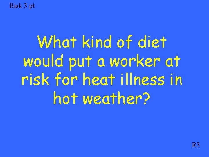 Risk 3 pt What kind of diet would put a worker at risk for