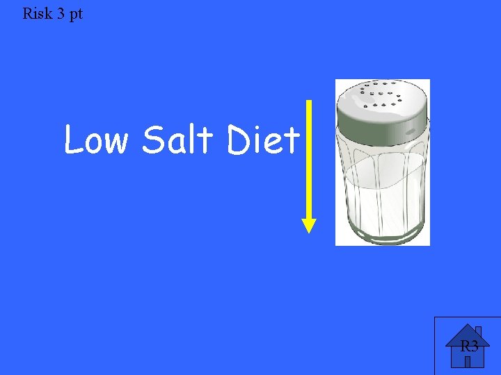 Risk 3 pt Low Salt Diet R 3 