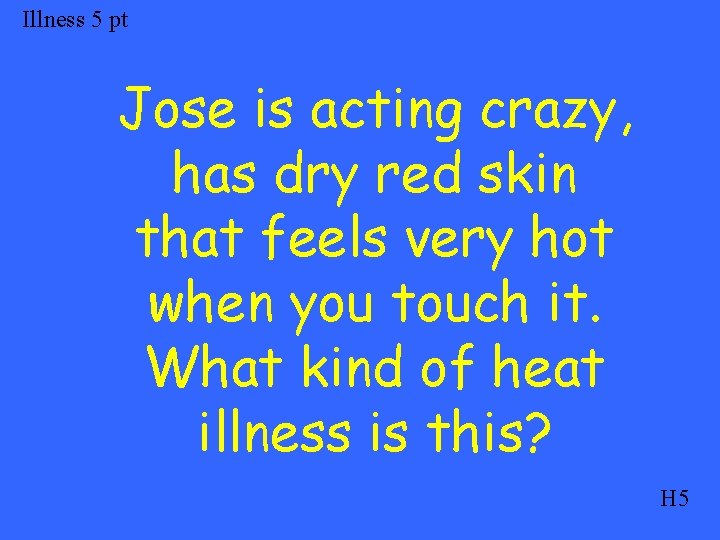 Illness 5 pt Jose is acting crazy, has dry red skin that feels very
