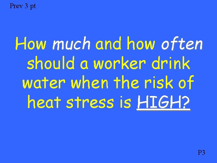 Prev 3 pt How much and how often should a worker drink water when