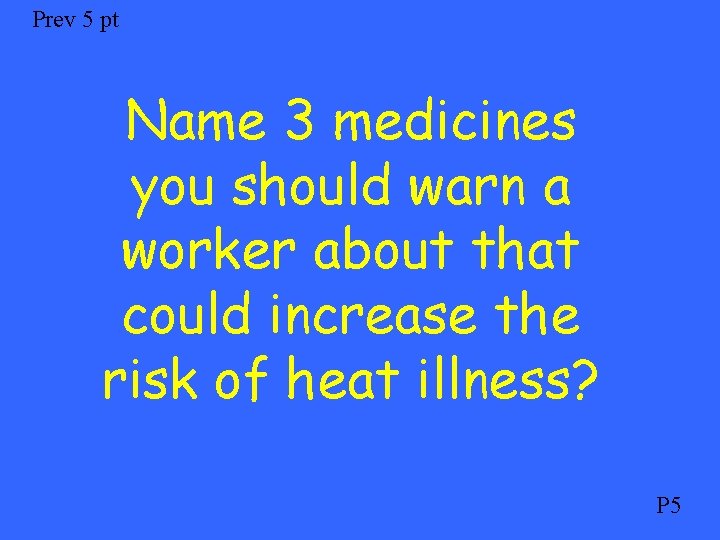 Prev 5 pt Name 3 medicines you should warn a worker about that could