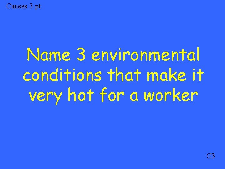Causes 3 pt Name 3 environmental conditions that make it very hot for a