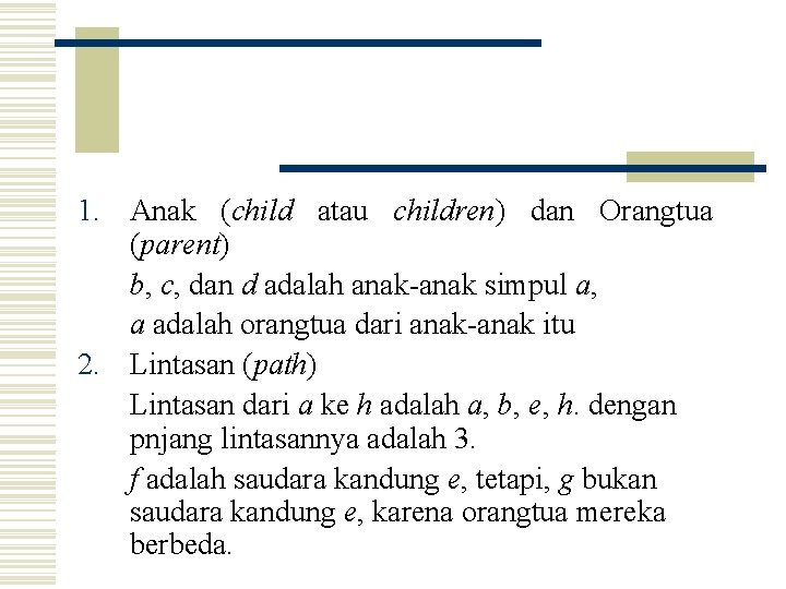 1. Anak (child atau children) dan Orangtua (parent) b, c, dan d adalah anak-anak