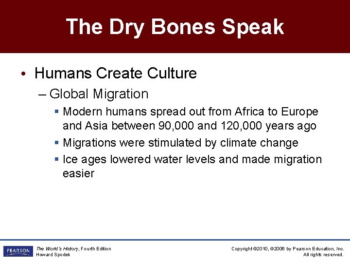 The Dry Bones Speak • Humans Create Culture – Global Migration § Modern humans