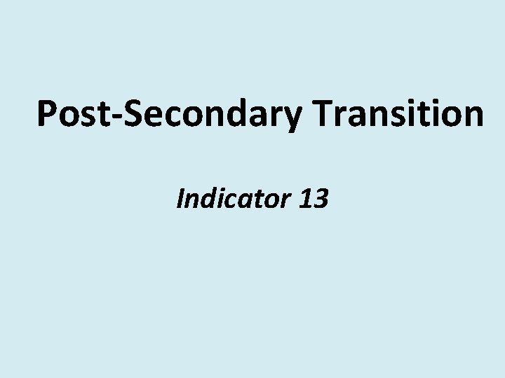 Post-Secondary Transition Indicator 13 