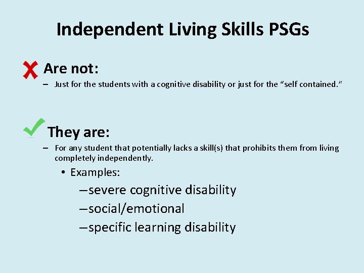 Independent Living Skills PSGs Are not: – Just for the students with a cognitive