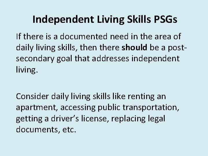 Independent Living Skills PSGs If there is a documented need in the area of