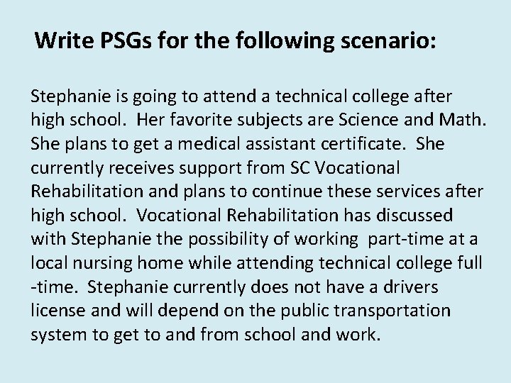 Write PSGs for the following scenario: Stephanie is going to attend a technical college