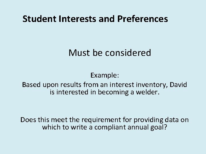 Student Interests and Preferences Must be considered Example: Based upon results from an interest