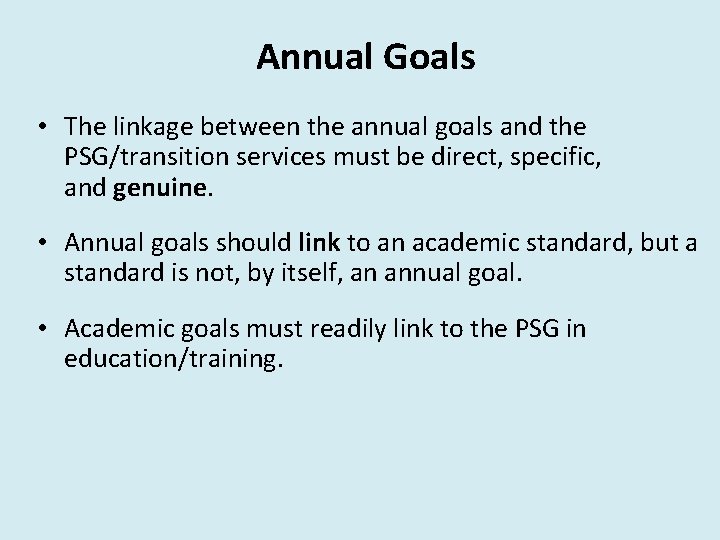 Annual Goals • The linkage between the annual goals and the PSG/transition services must