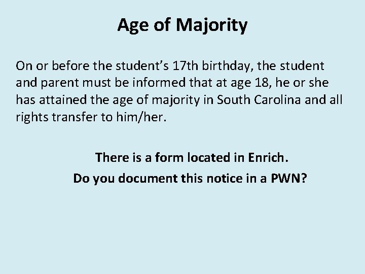 Age of Majority On or before the student’s 17 th birthday, the student and