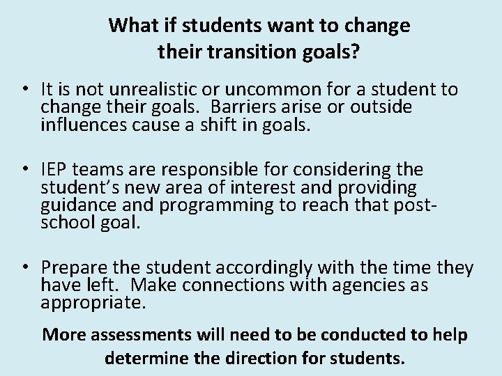 What if students want to change their transition goals? • It is not unrealistic
