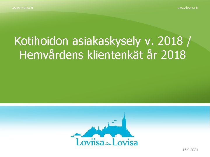 www. loviisa. fi www. lovisa. fi Kotihoidon asiakaskysely v. 2018 / Hemvårdens klientenkät år
