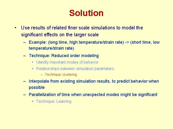 Solution • Use results of related finer scale simulations to model the significant effects