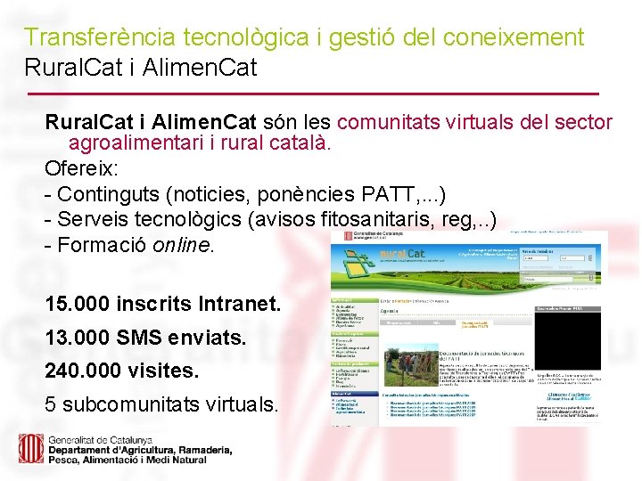 Transferència tecnològica i gestió del coneixement Rural. Cat i Alimen. Cat són les comunitats