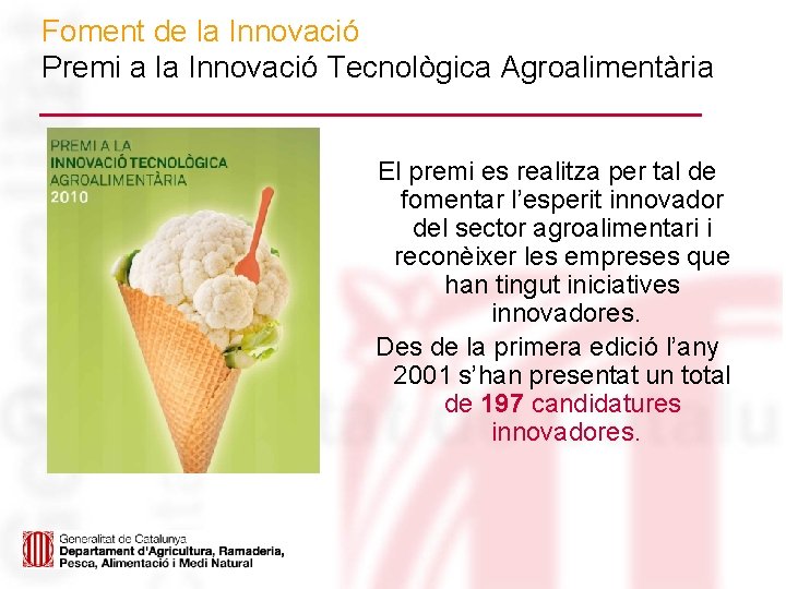 Foment de la Innovació Premi a la Innovació Tecnològica Agroalimentària El premi es realitza