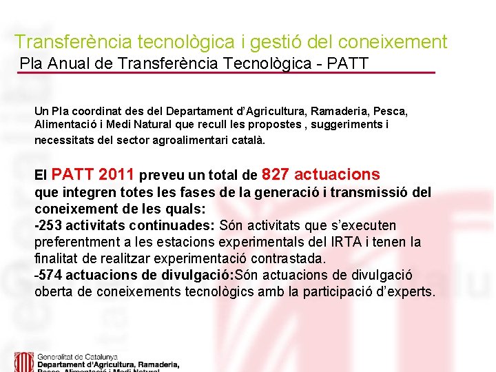 Transferència tecnològica i gestió del coneixement Pla Anual de Transferència Tecnològica - PATT Un