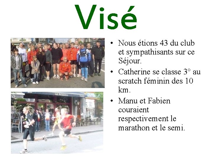 Visé • Nous étions 43 du club et sympathisants sur ce Séjour. • Catherine