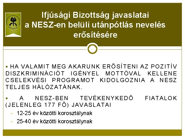 Ifjúsági Bizottság javaslatai a NESZ-en belüli utánpótlás nevelés erősítésére § HA VALAMIT MEG AKARUNK