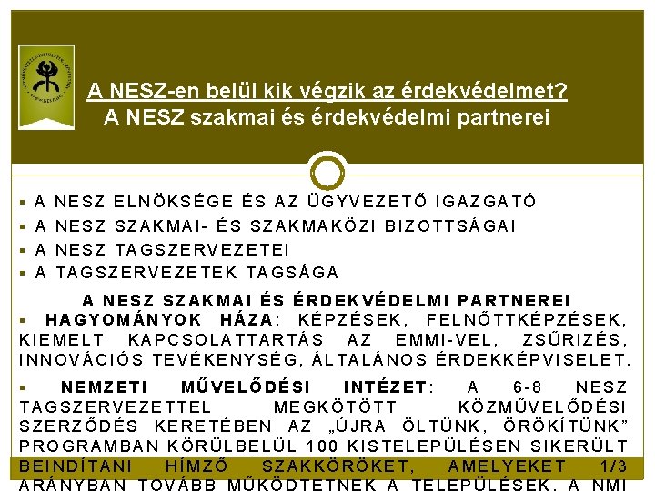 A NESZ-en belül kik végzik az érdekvédelmet? A NESZ szakmai és érdekvédelmi partnerei §