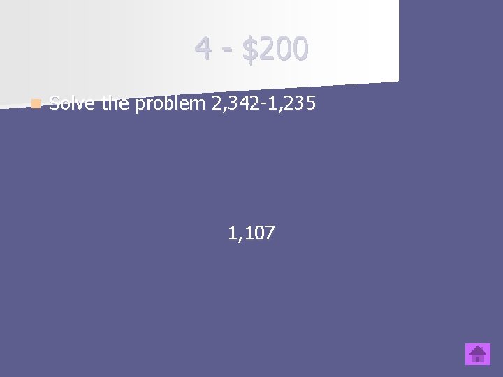 4 - $200 n Solve the problem 2, 342 -1, 235 1, 107 