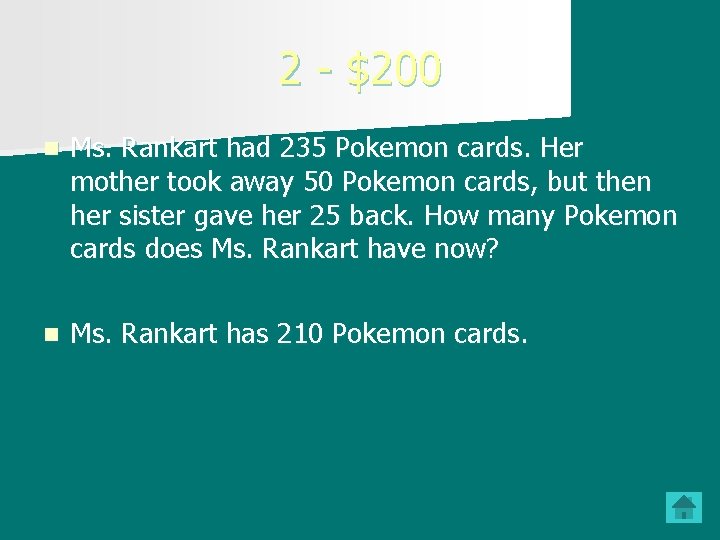 2 - $200 n Ms. Rankart had 235 Pokemon cards. Her mother took away