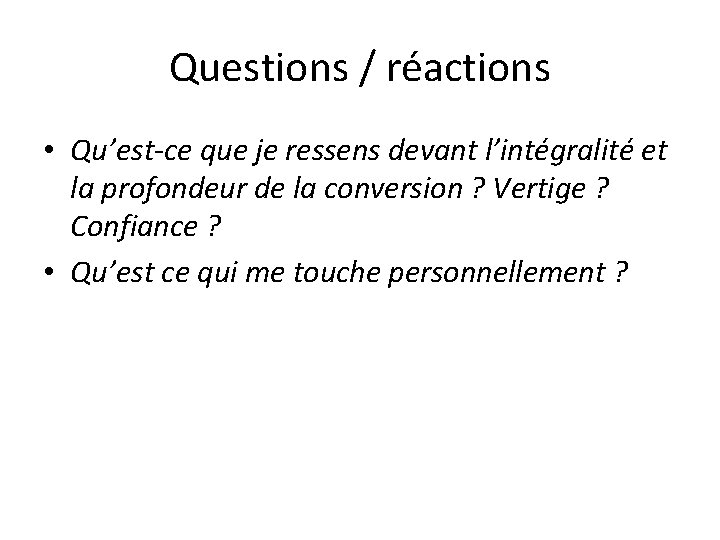 Questions / réactions • Qu’est-ce que je ressens devant l’intégralité et la profondeur de Questions / réactions • Qu’est-ce que je ressens devant l’intégralité et la profondeur de