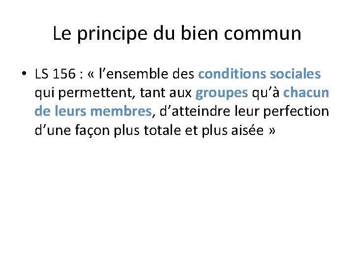 Le principe du bien commun • LS 156 : « l’ensemble des conditions sociales Le principe du bien commun • LS 156 : « l’ensemble des conditions sociales