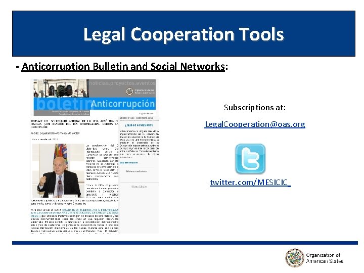 Legal Cooperation Tools - Anticorruption Bulletin and Social Networks: Subscriptions at: Legal. Cooperation@oas. org