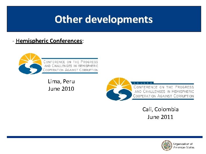 Other developments - Hemispheric Conferences: Lima, Peru June 2010 Cali, Colombia June 2011 