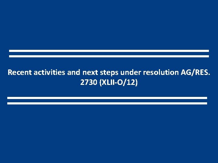 Recent activities and next steps under resolution AG/RES. 2730 (XLII-O/12) 