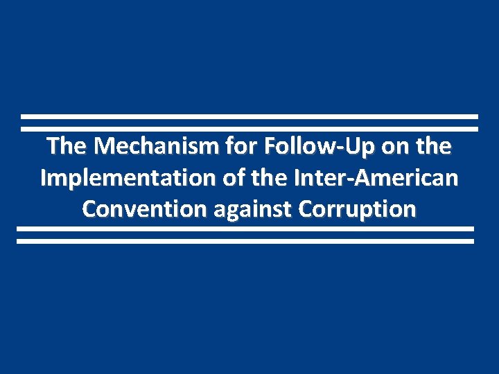 The Mechanism for Follow-Up on the Implementation of the Inter-American Convention against Corruption 