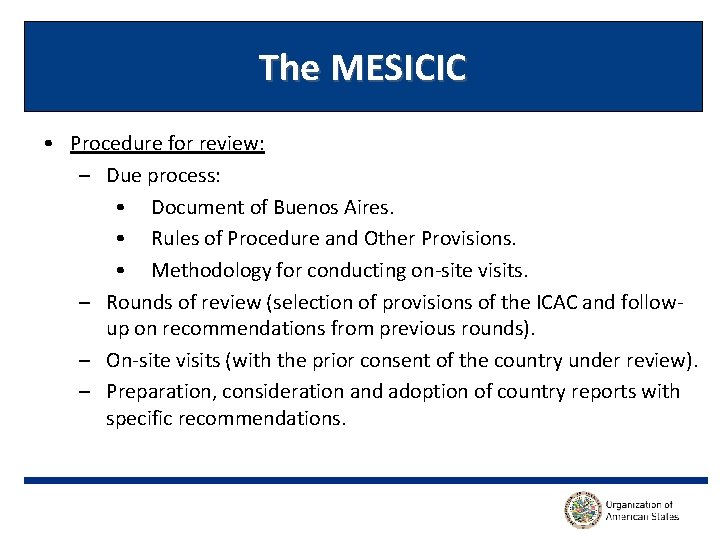 The MESICIC • Procedure for review: – Due process: • Document of Buenos Aires.