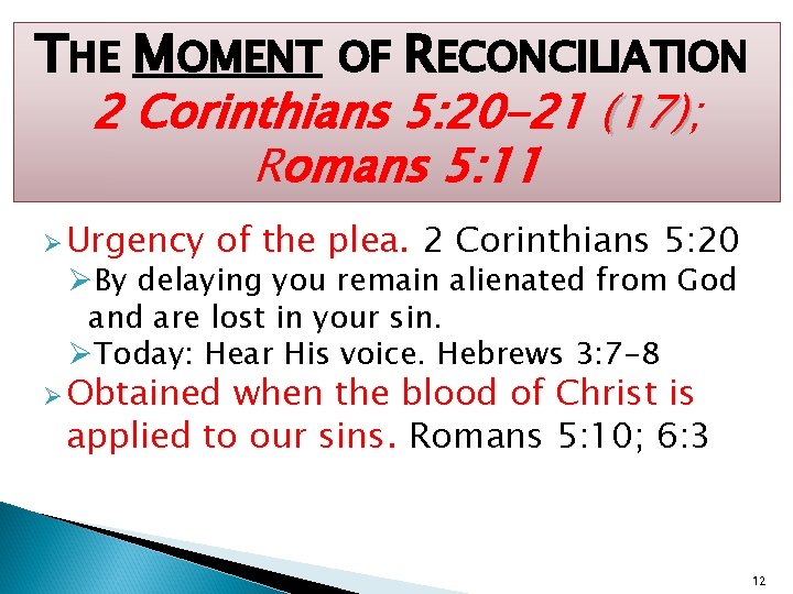 THE MOMENT OF RECONCILIATION 2 Corinthians 5: 20 -21 (17); (17) Romans 5: 11
