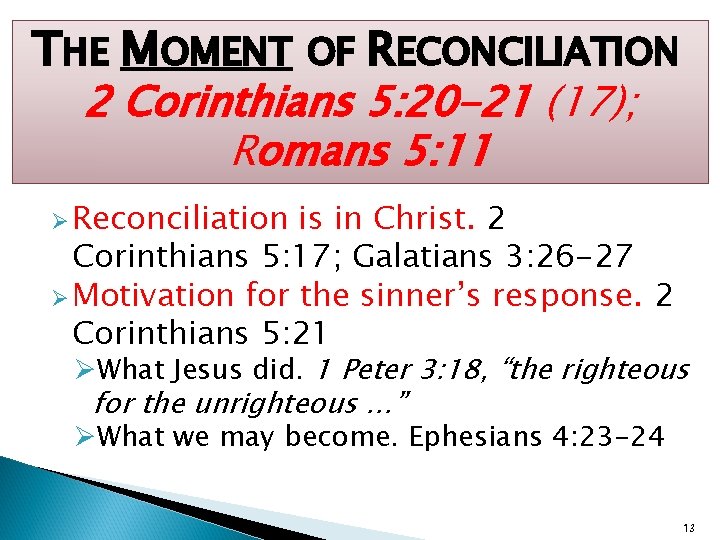 THE MOMENT OF RECONCILIATION 2 Corinthians 5: 20 -21 (17); Romans 5: 11 Ø