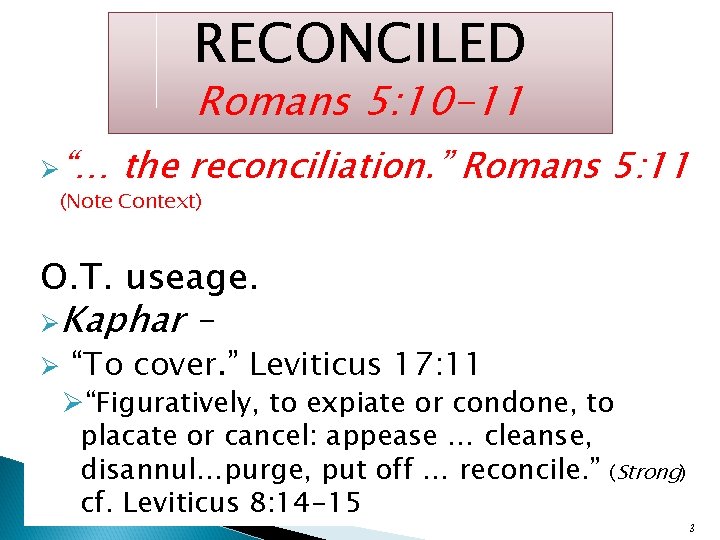 RECONCILED Romans 5: 10 -11 Ø“… the reconciliation. ” Romans 5: 11 (Note Context)