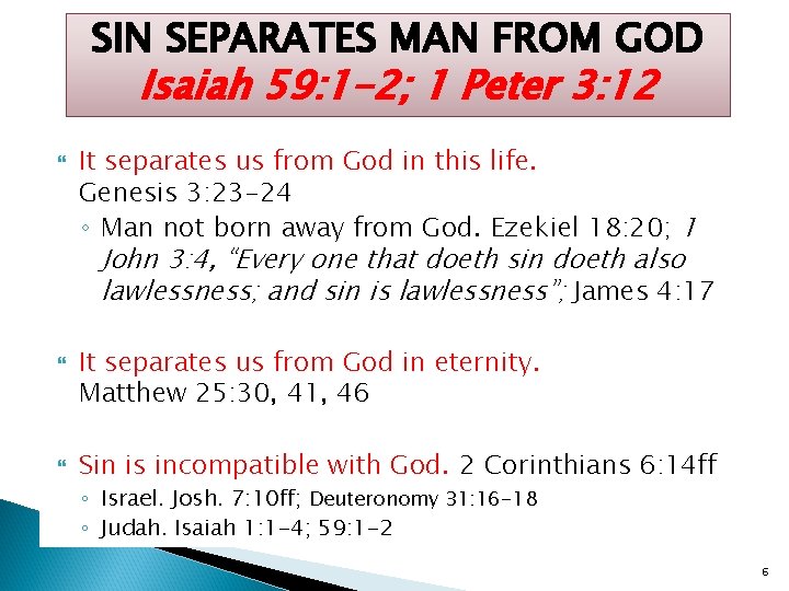 SIN SEPARATES MAN FROM GOD Isaiah 59: 1 -2; 1 Peter 3: 12 It