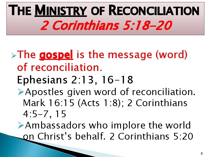 THE MINISTRY OF RECONCILIATION 2 Corinthians 5: 18 -20 ØThe gospel is the message